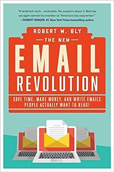 The New Email Revolution by Robert W. Bly