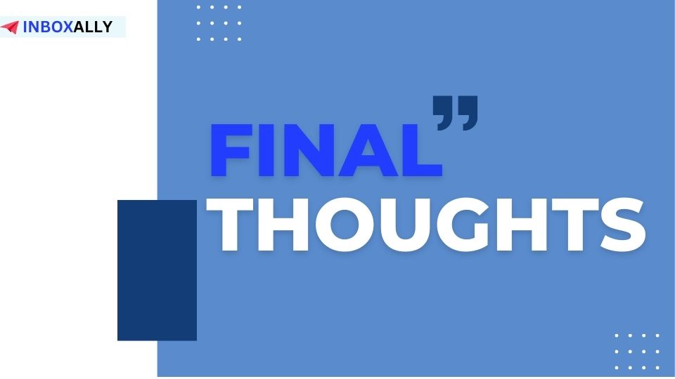 Text image with the words "Final Thoughts" Reflect on how Email Placement can impact Sender Reputation and strategies to avoid issues like UCEPROTECTL3 Blacklist.